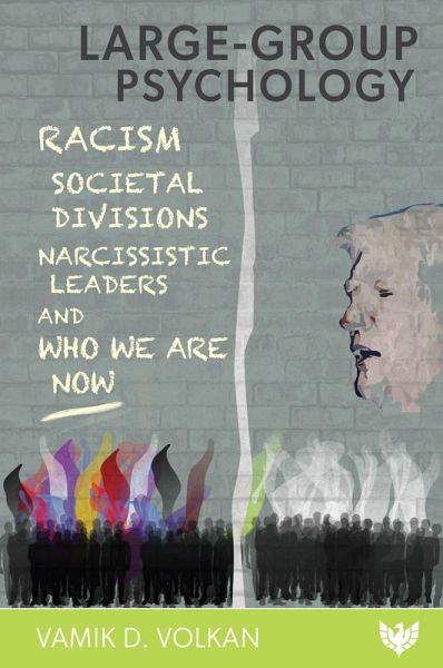 Large-Group Psychology : Racism, Societal Divisions, Narcissistic Leaders and Who We Are Now (eBook, PDF)
