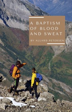 A Baptism of Blood and Sweat (eBook, ePUB) - Petersen, Allard