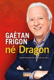 Gaétan Frigon, né Dragon (eBook, ePUB) Gaétan Frigon, né Dragon (eBook, ePUB)