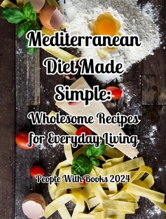 Cover Mediterranean Diet Made Simple. Wholesome Recipes for Everyday Living (eBook, ePUB)