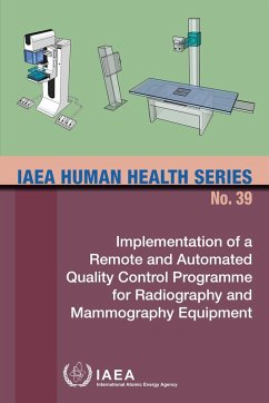 Implementation of a Remote and Automated Quality Control Programme for Radiography and Mammography Equipment (eBook, ePUB) - Iaea