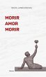 Morir Amor Morir (eBook, ePUB) - Bild 1
