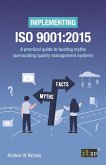 Implementing ISO 9001:2015 - A practical guide to busting myths surrounding quality management systems (eBook, ePUB) Implementing ISO 9001:2015 - A practical guide to busting myths surrounding quality management systems (eBook, ePUB)