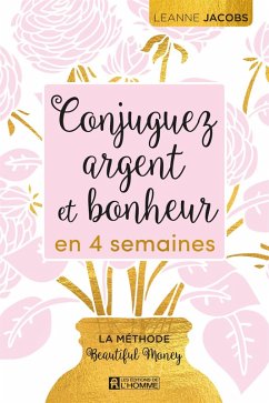 Conjuguez argent et bonheur en 4 semaines (eBook, ePUB) - Leanne Jacobs, Jacobs