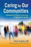 Caring for Our Communities: A Blueprint for Better Outcomes in Population Health (eBook, ePUB)