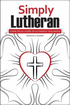 Simply Lutheran (eBook, ePUB) - Eggert, Arthur A