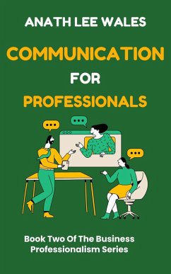 Cover Communication For Professionals (The Business Professionalism Series, #2) (eBook, ePUB)