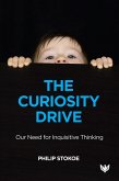The Curiosity Drive : Our Need for Inquisitive Thinking (eBook, PDF)