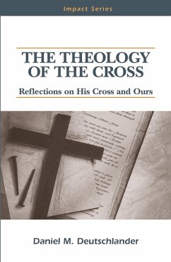 Theology of The Cross (eBook, ePUB) - Deutschlander, Daniel M