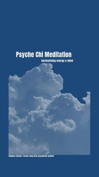 Psyche Chi Meditation: Harmonising energy & mind (eBook, ePUB) Psyche Chi Meditation: Harmonising energy & mind (eBook, ePUB)