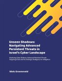 Unseen Shadows: Navigating Advanced Persistent Threats in Israel's Cyber Landscape (eBook, ePUB)