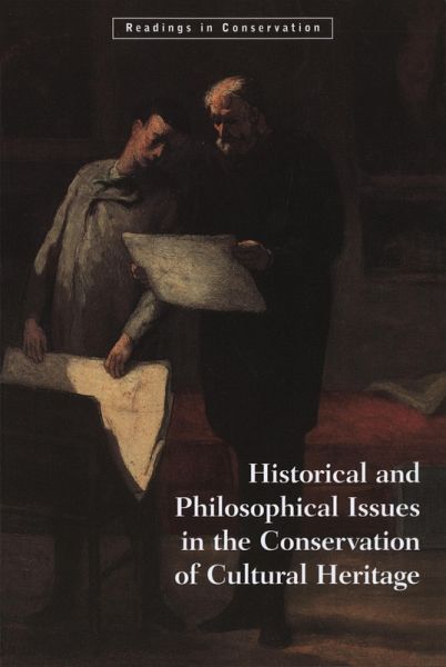 Historical and Philosophical Issues in the Conservation of Cultural Heritage (eBook, ePUB) Historical and Philosophical Issues in the Conservation of Cultural Heritage (eBook, ePUB)