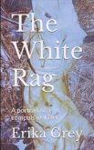 The White Rag: A Portrait of a Compulsive Killer (eBook, ePUB) The White Rag: A Portrait of a Compulsive Killer (eBook, ePUB)