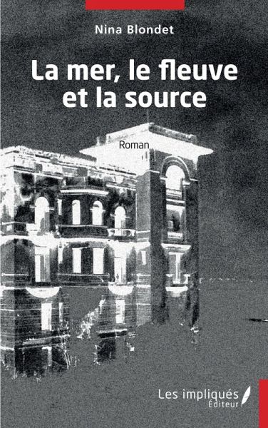 La mer, le fleuve et la source (eBook, PDF) La mer, le fleuve et la source (eBook, PDF)