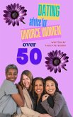 Dating Advice For Divorce Women Over 50 (eBook, ePUB)