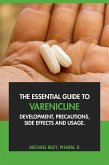 The Essential Guide to Varenicline: Development, Precautions, Side Effects and Usage (eBook, ePUB) The Essential Guide to Varenicline: Development, Precautions, Side Effects and Usage (eBook, ePUB)