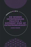 Do Women Entrepreneurs Practice a Different Kind of Entrepreneurship? (eBook, ePUB)