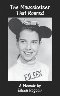 The Mouseketeer That Roared: A Memoir (eBook, ePUB) - Rogosin, Eileen; Rogosin, Roy