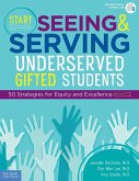 Start Seeing and Serving Underserved Gifted Students (eBook, PDF)
