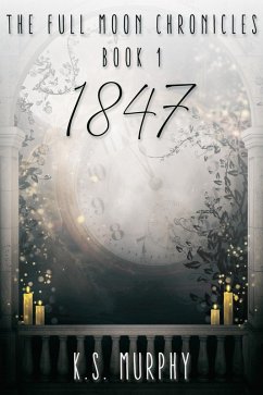 Cover Full Moon Chronicles Book 1: 1847 (eBook, ePUB)