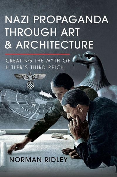 Nazi Propaganda Through Art and Architecture (eBook, PDF) Nazi Propaganda Through Art and Architecture (eBook, PDF)