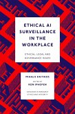 Ethical AI Surveillance in the Workplace (eBook, PDF) Ethical AI Surveillance in the Workplace (eBook, PDF)