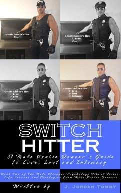 Cover Switch Hitter: A Male Exotic Dancer's Guide to Love, Lust and Intimacy (Male Stripper Psychology School Series, Life Lessons and Strategies from Male Exotic Dancers, #2) (eBook, ePUB)