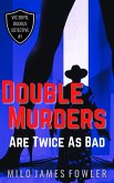 Double Murders Are Twice As Bad (eBook, ePUB) Double Murders Are Twice As Bad (eBook, ePUB)