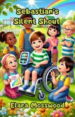 Sebastian's Silent Shout (Diversity and Inclusion) (eBook, ePUB)