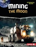 Mining the Moon (eBook, PDF) Mining the Moon (eBook, PDF)