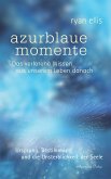 azurblaue momente - Das verlorene Wissen aus unserem Leben danach. Ursprung, Bestimmung und die Unsterblichkeit der Seele (eBook, ePUB) azurblaue momente - Das verlorene Wissen aus unserem Leben danach. Ursprung, Bestimmung und die Unsterblichkeit der Seele (eBook, ePUB)