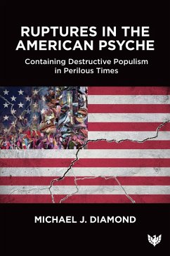 Cover Ruptures in the American Psyche : Containing Destructive Populism in Perilous Times (eBook, PDF)