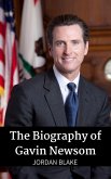 The Biography of Gavin Newsom (eBook, ePUB)