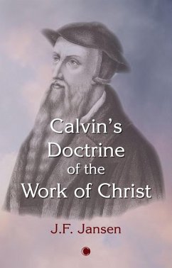 Calvin's Doctrine of the Work of Christ (eBook, ePUB) - Jansen, John Frederick