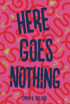 Here Goes Nothing (eBook, PDF) - Ohland, Emma K.