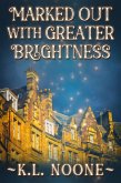 Marked Out with Greater Brightness (eBook, ePUB) Marked Out with Greater Brightness (eBook, ePUB)