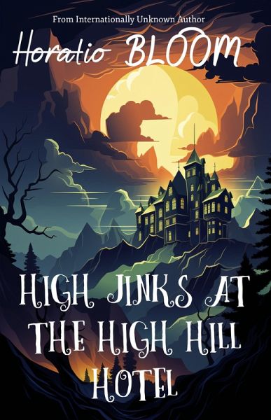 High Jinks at the High Hill Hotel (eBook, ePUB) High Jinks at the High Hill Hotel (eBook, ePUB)