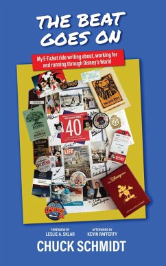 And the Beat Goes On: My E-Ticket Ride Writing about, Working for, and Running through Disney's World (eBook, ePUB) - Schmidt, Chuck
