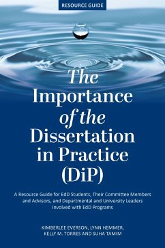 Importance of the Dissertation in Practice (DiP) (eBook, PDF) - Kimberlee Everson, Everson; Lynn Hemmer, Hemmer; Kelly M. Torres, Torres; Suha Tamim, Tamim