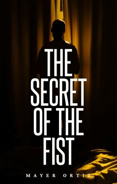 The Secret of the Fist (eBook, ePUB) - Ortiz, Mayer