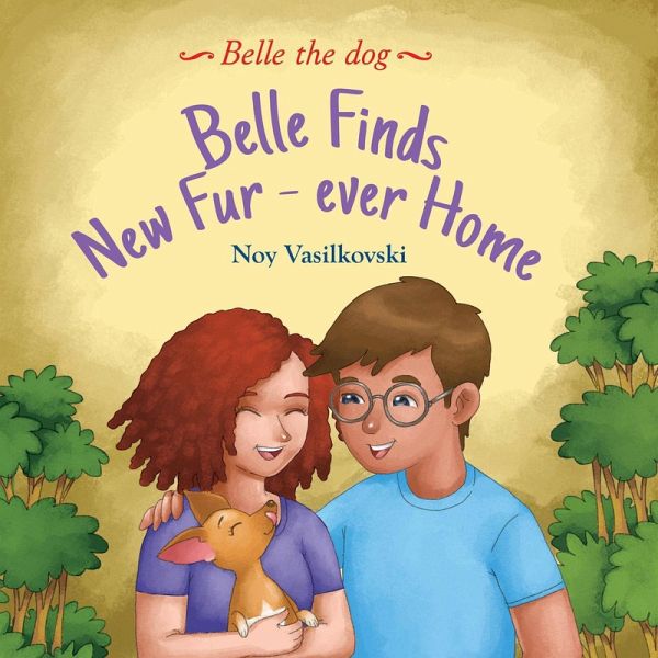 Belle Finds Her Fur-Ever Home (Belle the Dog Book 1) (eBook, ePUB) Belle Finds Her Fur-Ever Home (Belle the Dog Book 1) (eBook, ePUB)