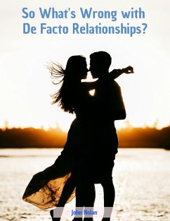 So What's Wrong With De Facto Relationships? (eBook, ePUB) - Nolan, John