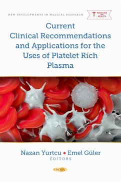 Current Clinical Recommendations and Applications for the Uses of Platelet Rich Plasma (eBook, PDF) Current Clinical Recommendations and Applications for the Uses of Platelet Rich Plasma (eBook, PDF)