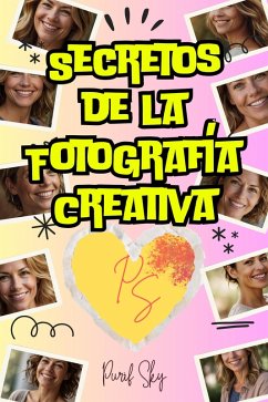 Cover Secretos de la Fotografía Creativa: Captura el Mundo con un Toque Único (eBook, ePUB)