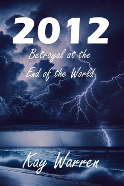 2012: Betrayal at the End of the World (eBook, ePUB) - Warren, Kay