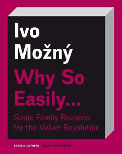 Why So Easily . . . Some Family Reasons for the Velvet Revolution (eBook, ePUB) - Ivo Mozny, Mozny