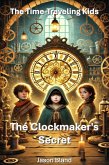 The Clockmaker's Secret (The Time-Traveling Kids, #1) (eBook, ePUB)