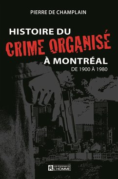 Cover Histoire du crime organisé à Montréal de 1900 à 1980 (eBook, ePUB)