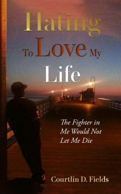 Hating to Love My Life (eBook, ePUB) - Fields, Courtlin D.