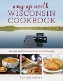Way Up North Wisconsin Cookbook (eBook, PDF) Way Up North Wisconsin Cookbook (eBook, PDF)